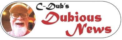 C-DUB'S DUBIOUS NEWS