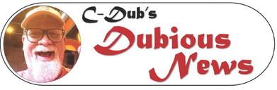 C-DUB'S DUBIOUS NEWS