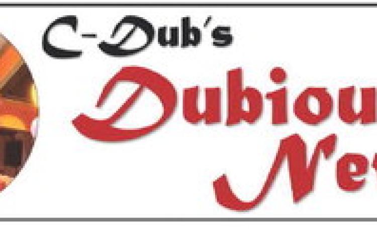 C-DUB'S DUBIOUS NEWS